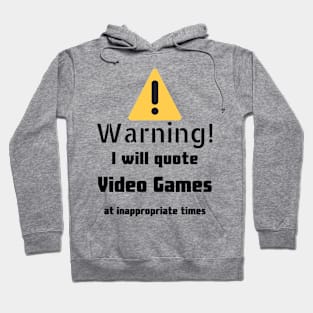 Warning I Will Quote Video Games Hoodie